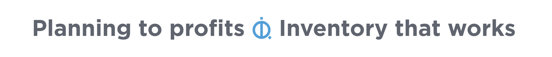 ProcurelyIQ Tagline Grey Blue, Planning to profits - Inventory that works.